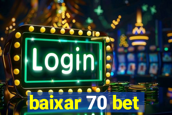 baixar 70 bet